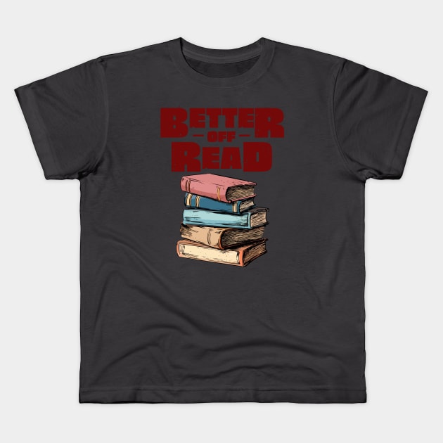 Better Off Read Kids T-Shirt by Amanda Rountree & Friends